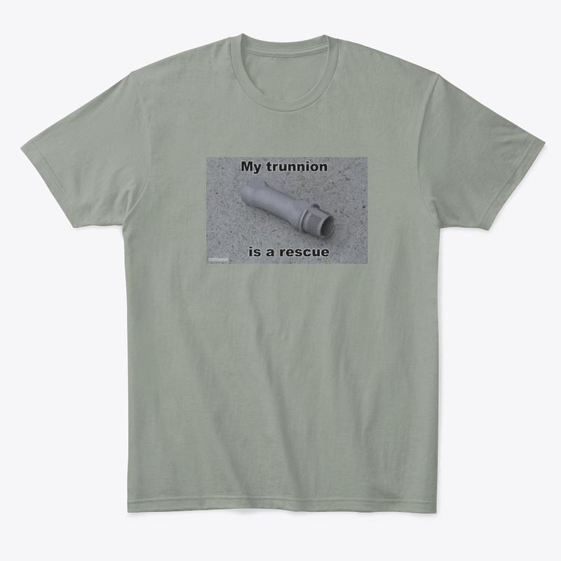 "My Trunnion is a Rescue" Shirt